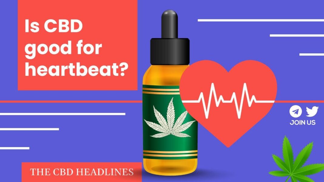 CBD good for your heartbeat